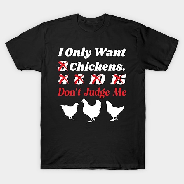 I Only Want 3 Chickens Funny Chicken Farmer T-Shirt by Murder By Text